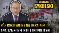 Pół roku wojny na Ukrainie.  Dr Leszek Sykulski analizuje konflikt i geopolityczne zmiany na świecie