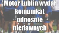 Motor Lublin wydał komunikat odnośnie niedawnych doniesień w mediach