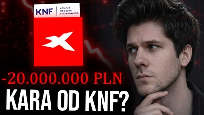 Czy XTB ma poważne kłopoty? Kara od KNF!