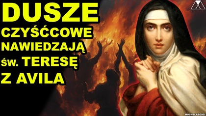 DUSZE CZYSCCOWE NAWIEDZAJA św.  TERESE Z AVILA