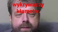 panie Krzysztofie Woźniak a takie kłamstwa najłatwiej obalać.