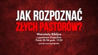 Jak rozpoznać złych pastorów? WARSZTATY BIBLIJNE, pastor Paweł Chojecki, 2019.06.