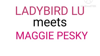 Ladybird Lu meets Maggie Pesky Animation