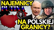 DZIEJE SIĘ! CAŁA PRAWDA O NAJEMNIKACH PUTINA! CZY ZAGRAŻAJĄ POLSCE?