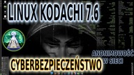 KODACHI LINUX 7. 6 czyli cyberbezpieczeństwo i anonimowość w sieci dla każdego TOR, VPN i inne