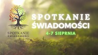 8 SPOTKANIE ŚWIADOMOŚCI 04-07 Sierpnia - Do zobaczenia się na miejscu!