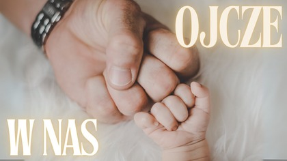 Modlitwa o Ojców ...  z Tajemnym Planem (Nr 63)