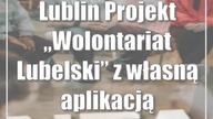 Lublin: Projekt Wolontariat Lubelski z własną aplikacją