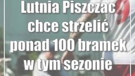 Lutnia Piszczac chce strzelić ponad 100 bramek w tym sezonie