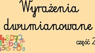Zapisywanie wyrażeń dwumianowanych cz.  2