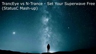 TrancEye vs N-Trance - Set Your Superwave Free (StatusC Mashup)