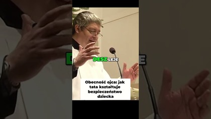 Obecność Ojca Jak Tata Kształtuje Bezpieczeństwo Dziecka #pawlukiewicz