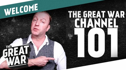 Welcome! - The Great War Channel 101
