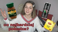 CO NAS NAJBARDZIEJ POBUDZA?ENERGETYK,KAWA,HERBATA?