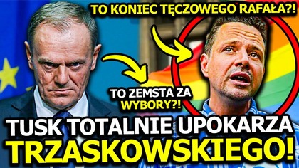 ZACZĘŁO SIĘ! DONALD TUSK CHCE JUŻ KOMPLETNIE ZNISZCZYĆ RAFAŁA TRZASKOWSKIEGO! TOTALNIE GO UPOKORZY!