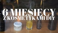 6 MIESIĘCY Z KOSMETYKAMI DOMOWEJ ROBOTY - feat BLOG FASOLKI