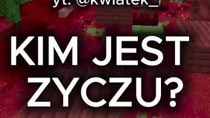 KIM JEST ZYCZU MINECRAFT?
