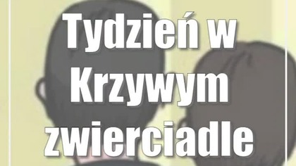 Tydzień w Krzywym zwierciadle Tomka Wilczkiewicza