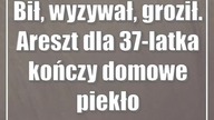 Bił, wyzywał, groził.  Areszt dla 37-latka kończy domowe piekło