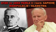 ATAK na JANA PAWŁA II i kard.  SAPIEHĘ - MANIPULACJE i KŁAMSTWA