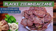 PLACKI ZIEMNIACZANE JAKICH NIE ZNASZ.  PYSZNE PLACKI ZIEMNIACZANE Z PIECZARKAMI I TOPINAMBUREM.