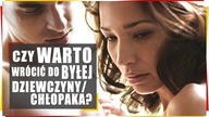 Czy warto wrócić do byłej dziewczyny/chłopaka? Sprawdź!