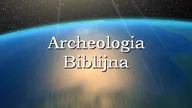 Archeologia Biblijna - Don Patton - odkopywanie prawdy Biblii