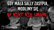 Gdy mała Sally zasypia, modlimy się by nikt nie umarł - REDDIT creepypasta LEKTOR PL