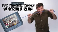 BŁĄD TRANSFERU DANYCH W SERIALU KLAN | Poszukiwacz #455