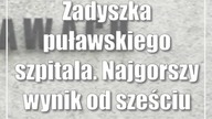 Zadyszka puławskiego szpitala.  Najgorszy wynik od sześciu lat