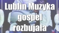 Lublin: Muzyka gospel rozbujała Chatkę Żaka