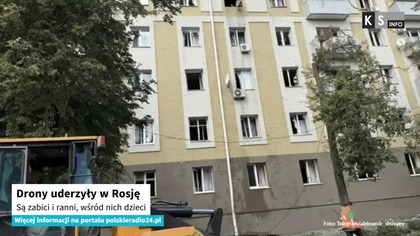 Drony uderzyły w Rosję.  Są zabici i ranni, wśród nich dzieci [KS Info]