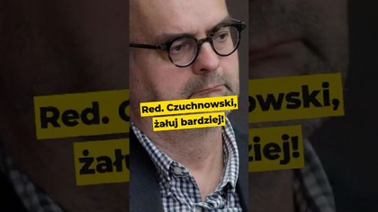 Red.  Czuchnowski, żałuj bardziej! #Czuchnowski #Kraskowski #media #polityka #polska pastor