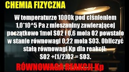 OBLICZANIE STAŁEJ RÓWNOWAGI Kp | CHEMIA FIZYCZNA | RÓWNOWAGA REAKCJI