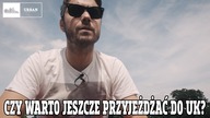 Czy warto jeszcze przyjeżdżać do UK?