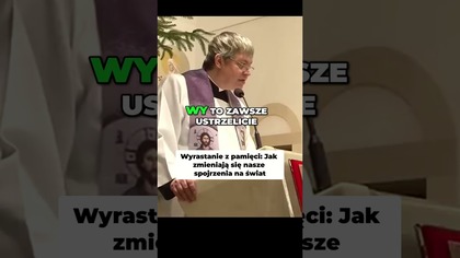 Wyrastanie z pamięci Jak zmieniają się nasze spojrzenia na świat #pawlukiewicz