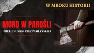 Mord w Parośli - preludium do rzezi wołyńskiej | W mroku historii #2
