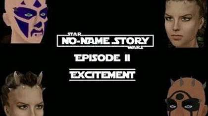 No-Name Story - Episode II - Excitement