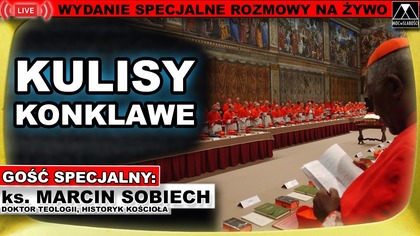 KULISY KONKLAWE /WYDANIE SPECJALNE NA ŻYWO/ - ks.  Marcin Sobiech