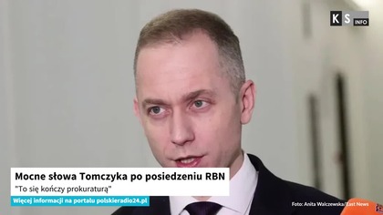 Mocne słowa Tomczyka po posiedzeniu RBN.  To się kończy prokuraturą [KS Info]