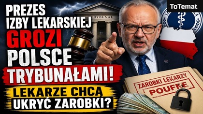 Prezes Izby Lekarskiej grozi Polsce trybunałami! | Lekarze chcą ukryć zarobki?