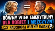 Równy wiek emerytalny dla kobiet i mężczyzn! Czy nadchodzą wielkie zmiany?