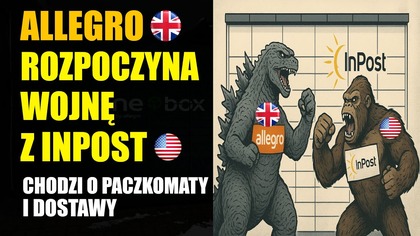 Allegro rozpoczyna wojnę z InPost  Chodzi o drogocenne paczkomaty i dostawy | A Polska?