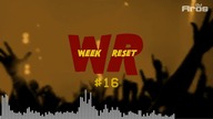 WEEK RESET #16