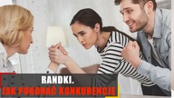 Randki.  Jak pokonać konkurencję?