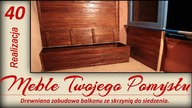 Drewniana zabudowa balkonu ze skrzynią do siedzenia / Wooden balcony construction with box to seat