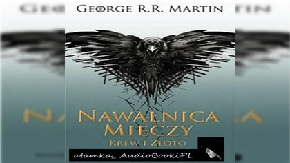 #12. #George#R. #R. #Martin-Piesn lodu i ognia-TOM 3. 2-Nawalnica mieczy - Krew i zloto#AudiobookPL