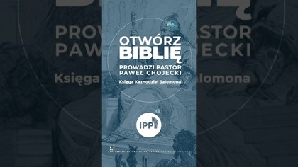 OTWÓRZ BIBLIĘ! - nowy cykl w IPP - START dziś o 21:00, dołączysz? #OtwórzBiblię #Biblia #Salomon