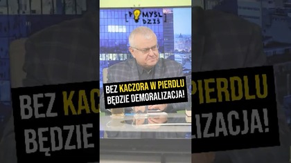  Bez Kaczora w pierdlu będzie demoralizacja! #PomyślDziś odc.  2407