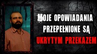 Moje opowiadania przepełnione są ukrytym przekazem - Tomasz Nowak | Podcast Zrozumieć Mrok
